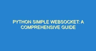 Python Simple WebSocket: A Comprehensive Guide - python simple websocket a comprehensive guide 1785 2 image
