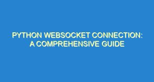 Python WebSocket Connection: A Comprehensive Guide - python websocket connection a comprehensive guide 1293 4 image