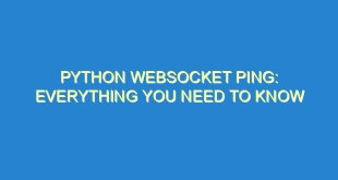 Python Websocket Ping: Everything You Need to Know - python websocket ping everything you need to know 2223 3 image