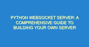 Python Websocket Server: A Comprehensive Guide to Building Your Own Server - python websocket server a comprehensive guide to building your own server 2876 4 image