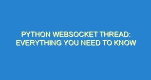 Python WebSocket Thread: Everything You Need to Know - python websocket thread everything you need to know 2134 9 image