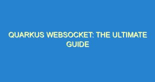 Quarkus Websocket: The Ultimate Guide - quarkus websocket the ultimate guide 559 10 image