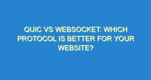 QUIC vs WebSocket: Which Protocol is Better for Your Website? - quic vs websocket which protocol is better for your website 2904 2 image