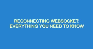 Reconnecting Websocket: Everything You Need to Know - reconnecting websocket everything you need to know 443 10 image
