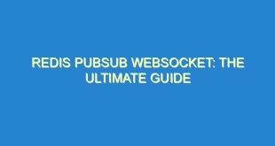 Redis PubSub Websocket: The Ultimate Guide - redis pubsub websocket the ultimate guide 2410 1 image