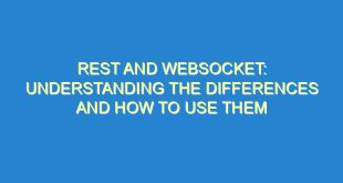 Rest and WebSocket: Understanding the Differences and How to Use Them - rest and websocket understanding the differences and how to use them 1559 4 image