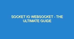 Socket IO Websocket - The Ultimate Guide - socket io websocket the ultimate guide 509 3 image