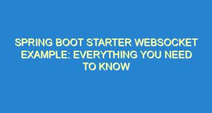 Spring Boot Starter WebSocket Example: Everything You Need to Know - spring boot starter websocket example everything you need to know 1745 3 image