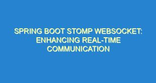 Spring Boot STOMP Websocket: Enhancing Real-Time Communication - spring boot stomp websocket enhancing real time communication 1978 8 image