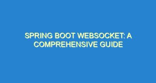 Spring Boot Websocket: A Comprehensive Guide - spring boot websocket a comprehensive guide 368 6 image