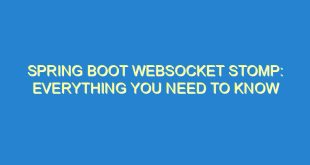 Spring Boot WebSocket STOMP: Everything You Need to Know - spring boot websocket stomp everything you need to know 2442 3 image