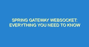 Spring Gateway WebSocket: Everything You Need to Know - spring gateway websocket everything you need to know 1458 1 image