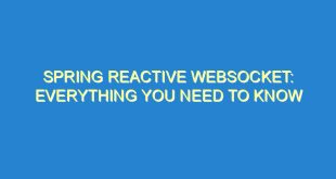 Spring Reactive WebSocket: Everything You Need to Know - spring reactive websocket everything you need to know 1342 8 image