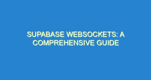 Supabase Websockets: A Comprehensive Guide - supabase websockets a comprehensive guide 2394 10 image