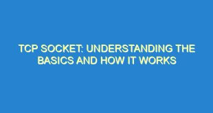 TCP Socket: Understanding the Basics and How it Works - tcp socket understanding the basics and how it works 104 4 image
