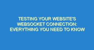 Testing Your Website's Websocket Connection: Everything You Need to Know - testing your websites websocket connection everything you need to know 2987 3 image