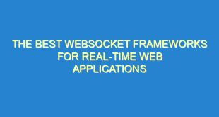 The Best WebSocket Frameworks for Real-Time Web Applications - the best websocket frameworks for real time web applications 2639 2 image