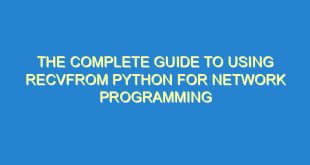 The Complete Guide to Using Recvfrom Python for Network Programming - the complete guide to using recvfrom python for network programming 138 7 image