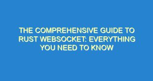 The Comprehensive Guide to Rust Websocket: Everything You Need to Know - the comprehensive guide to rust websocket everything you need to know 382 1 image