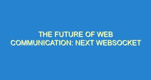 The Future of Web Communication: Next Websocket - the future of web communication next websocket 1569 10 image