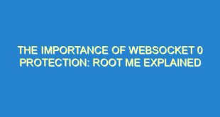 The Importance of Websocket 0 Protection: Root Me Explained - the importance of websocket 0 protection root me explained 1301 10 image