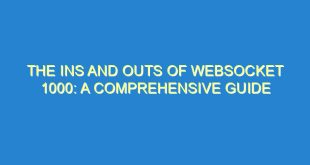 The Ins and Outs of Websocket 1000: A Comprehensive Guide - the ins and outs of websocket 1000 a comprehensive guide 2287 5 image