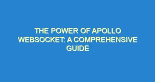 The Power of Apollo WebSocket: A Comprehensive Guide - the power of apollo websocket a comprehensive guide 1009 8 image