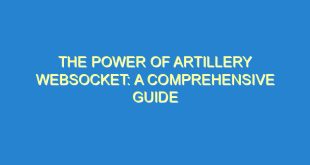 The Power of Artillery Websocket: A Comprehensive Guide - the power of artillery websocket a comprehensive guide 1801 5 image