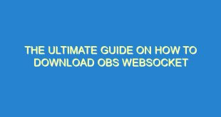 The Ultimate Guide on How to Download OBS Websocket - the ultimate guide on how to download obs websocket 1815 9 image