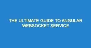 The Ultimate Guide to Angular WebSocket Service - the ultimate guide to angular websocket service 1488 9 image