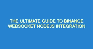 The Ultimate Guide to Binance WebSocket NodeJS Integration - the ultimate guide to binance websocket nodejs integration 1563 5 image