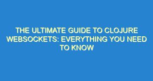 The Ultimate Guide to Clojure Websockets: Everything You Need to Know - the ultimate guide to clojure websockets everything you need to know 1516 5 image