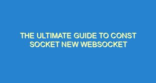 The Ultimate Guide to Const Socket New WebSocket - the ultimate guide to const socket new websocket 2016 9 image