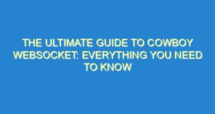 The Ultimate Guide to Cowboy Websocket: Everything You Need to Know - the ultimate guide to cowboy websocket everything you need to know 1581 5 image