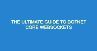 The Ultimate Guide to Dotnet Core Websockets - the ultimate guide to dotnet core websockets 1843 9 image