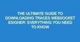 The Ultimate Guide to Downloading Traces WebSocket eSigner: Everything You Need to Know - the ultimate guide to downloading traces websocket esigner everything you need to know 2603 2 image