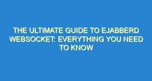 The Ultimate Guide to Ejabberd Websocket: Everything You Need to Know - the ultimate guide to ejabberd websocket everything you need to know 2161 8 image