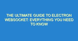 The Ultimate Guide to Electron WebSocket: Everything You Need to Know - the ultimate guide to electron websocket everything you need to know 691 2 image