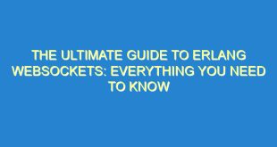 The Ultimate Guide to Erlang Websockets: Everything You Need to Know - the ultimate guide to erlang websockets everything you need to know 1356 4 image