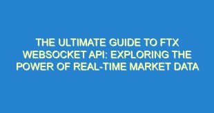 The Ultimate Guide to FTX Websocket API: Exploring the Power of Real-Time Market Data - the ultimate guide to ftx websocket api exploring the power of real time market data 842 1 image