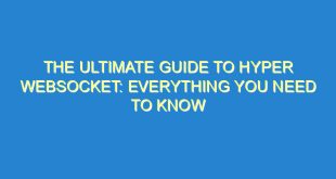 The Ultimate Guide to Hyper WebSocket: Everything You Need to Know - the ultimate guide to hyper websocket everything you need to know 2339 8 image