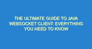 The Ultimate Guide to Java WebSocket Client: Everything You Need to Know - the ultimate guide to java websocket client everything you need to know 2743 7 image