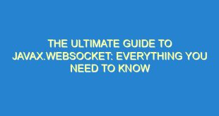 The Ultimate Guide to javax.websocket: Everything You Need to Know - the ultimate guide to javax websocket everything you need to know 48 8 image