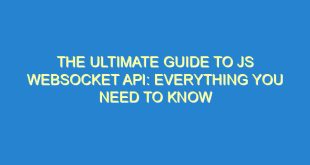 The Ultimate Guide to JS WebSocket API: Everything You Need to Know - the ultimate guide to js websocket api everything you need to know 1849 10 image