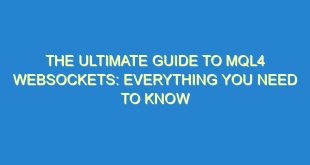 The Ultimate Guide to MQL4 Websockets: Everything You Need to Know - the ultimate guide to mql4 websockets everything you need to know 2376 10 image