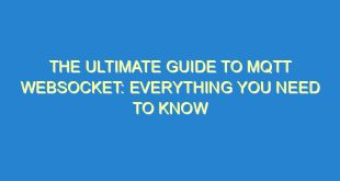 The Ultimate Guide to MQTT Websocket: Everything You Need to Know - the ultimate guide to mqtt websocket everything you need to know 414 5 image