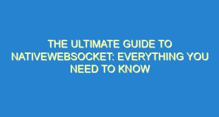 The Ultimate Guide to Nativewebsocket: Everything You Need to Know - the ultimate guide to nativewebsocket everything you need to know 1331 6 image