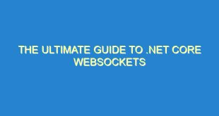 The Ultimate Guide to .NET Core WebSockets - the ultimate guide to net core websockets 639 3 image