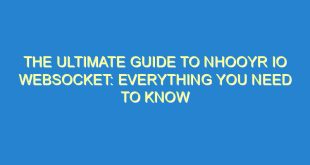 The Ultimate Guide to Nhooyr IO Websocket: Everything You Need to Know - the ultimate guide to nhooyr io websocket everything you need to know 1665 10 image