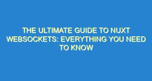 The Ultimate Guide to Nuxt Websockets: Everything You Need to Know - the ultimate guide to nuxt websockets everything you need to know 637 2 image